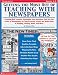 Getting the Most Out of Teaching With Newspapers: Learning-Rich Lessons, Strategies, and Activities That Use the Power of Newspapers to Teach Current Events and Build Skills in Reading, Writing, Math,