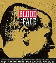 Blood in the Face: The Ku Klux Klan, Aryan Nations, Nazi Skinheads, and the Rise of a New White Culture