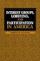 Interest Groups, Lobbying, and Participation in America