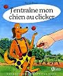 J'entra�ne mon chien au clicker