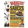 Barbecue! Bible Sauces, Rubs, and Marinades, Bastes, Butters, and Glazes