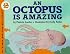 An Octopus Is Amazing (Let's-Read-and-Find-Out Science, Stage 2)