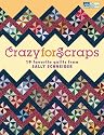 Crazy for Scraps: 19 Favorite Quilts from Sally Schneider (That Patchwork Place)