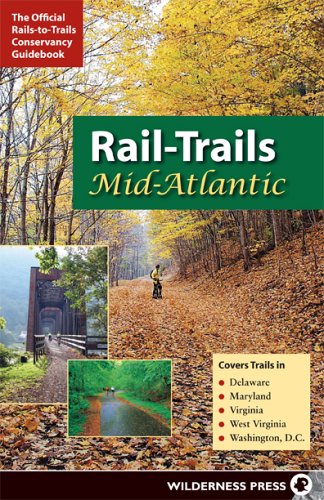 City Travel Guides Discounted  Books : Rail-Trails Mid-Atlantic: Covers Trails in Delaware, Maryland, Virginia, West Virginia, Washington, D. C. (Rails-To-Trails)