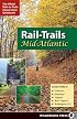 Rail-Trails Mid-Atlantic: Covers Trails in Delaware, Maryland, Virginia, West Virginia, Washington, D. C. (Rails-To-Trails)