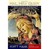 Hail, Holy Queen: The Mother of God in the Word of Godby Scott Hahn
