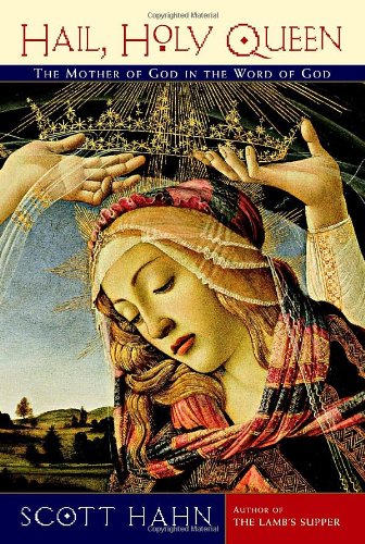 Hail, Holy Queen: The Mother of God in the Word of God