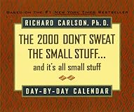 Don't Sweat the Small Stuff...And It's All Small Stuff: Simple Things To Keep The Little Things From Taking Over Your Life