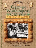 George Washington Carver: The Peanut Wizard (Smart About...)