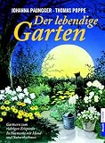 Der lebendige Garten: Gaertnern zum richtigen Zeitpunkt in Harmonie mit Mond- und Naturrhythmen