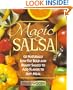 Magic Salsa: 125 Naturally Low-Fat Bold & Brassy Sauces to Add Flavor to Any Meal