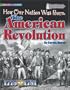 How Our Nation Was Born: The American Revolution (American Milestones)