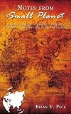 Notes from a Small Planet: Volume I: In India - Thailand - Vietnam - Cambodia - Australia (Big Oz) & New Zealand