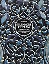 Splendors of Islam: Architecture, Decoration and Design