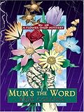 Mum's the Word: A Flower Shop Mystery