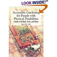Accessible Gardening for People With Physical Disabilities: A Guide to Methods, Tools, and Plants