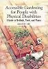 Accessible Gardening for People With Physical Disabilities: A Guide to Methods, Tools, and Plants