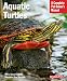 Aquatic Turtles (Complete Pet Owner's Manual)