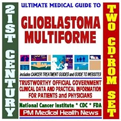 21st Century Ultimate Medical Guide to Glioblastoma Multiforme (GBM) or Grade IV... by PM Medical Health News