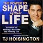 The Power to Shape Your Life