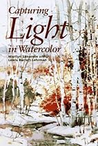 Capturing Light in Watercolor Capturing Light in Watercolor