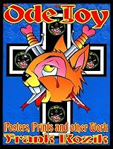 An Ode to Joy: Posters, Prints and Other Work of Frank Kozik