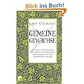 Gemeine Gew�chse: Das A bis Z der Pflanzen, die morden, verst�mmeln, berauschen und uns anderweitig �rgern
