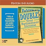 Double Your Retirement Income: Three Strategires For A Successful Retirement