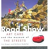 Road Show: Art Cars and the Museum of the Streets