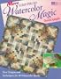 More Strip-Pieced Watercolor Magic: New Designs and Techniques for 30 Watercolor Quilts