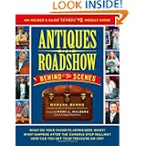 Antiques Roadshow Behind the Scenes: An Insider's Guide to PBS's #1 Weekly Show by Marsha Bemko and Mark L Walberg