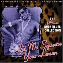 Let Me Squeeze Your Lemon: The Ultimate Rude Blues Collection