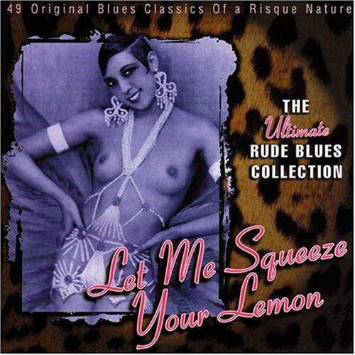 CD-Charts  Music : Let Me Squeeze Your Lemon: The Ultimate Rude Blues Collection
