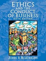 Ethics and the Conduct of Business (5th Edition)