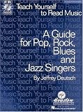 Teach Yourself to Read Music: Guide for Pop, Rock, Blues and Jazz Singers