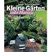 Kleine Gärten voller Phantasie. Raffiniert gestalten und stimmungsvoll bepflanzen