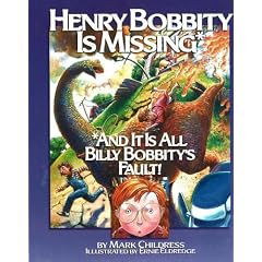 Henry Bobbity Is Missing: And It Is All Billy Bobbity's Fault!