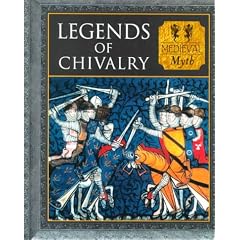 Legends of Chivalry: Medieval Myth (Myth and Mankind)