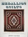 Medallion Quilts: The Art and Technique of Creating Medallion Quilts, Including a Rich Collection of Historic and Contemporary Examples