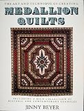 Medallion Quilts: The Art and Technique of Creating Medallion Quilts, Including a Rich Collection of Historic and Contemporary Examples