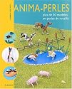 Anima-perles : Plus de 30 mod&egrave;les en perles de rocaille