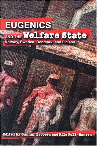Eugenics And the Welfare State: Sterilization Policy in Demark, Sweden, Norway, and Findland (Uppsala Studies in History of Science)