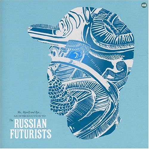 CD-Charts  Search : Me Myself and Rye: An Introduction to the Russian Futurists