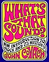 What's That Sound?: An Introduction to Rock and Its History