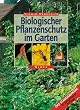 Otto Schmid - Biologischer Pflanzenschutz im Garten