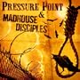 Pressure Point / Madhouse Disciples Split CD