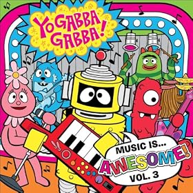 Yo Gabba Gabba! Music Is Awesome! Volume 3 (Amazon MP3 Exclusive)