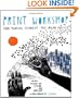 Print Workshop: Hand-Printing Techniques and Truly Original Projects