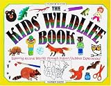 The Kids Wildlife Book (Williamson Kids Can! Series) (Williamson Kids Can! Series)