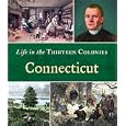 Connecticut (Life in the Thirteen Colonies) by Emily Lauren